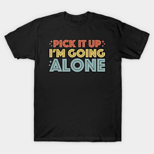 Pick It Up I’m Going Alone Funny Euchre Player T-Shirt